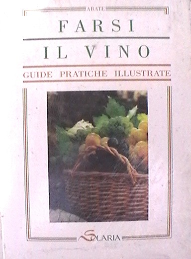 clicca su immagine per consultare dettagli, vedere altre foto e ordinare Farsi Il Vino . Guide Pratiche Illustrative 